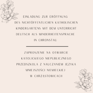Zaproszenie na&nbsp;otwarcie Katolickiego Niepublicznego Przedszkola z&nbsp;Nauczaniem Języka Mniejszości Niemieckiej w&nbsp;Chrząstowicach