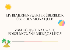 Zasługujące na&nbsp;uwagę podsumowanie miesiąca lipca!