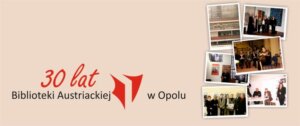 Obchody 30-lecia działalności Biblioteki Austriackiej – Österreich-Bibliothek