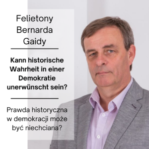 Kann historische Wahrheit in einer Demokratie unerwünscht sein?
